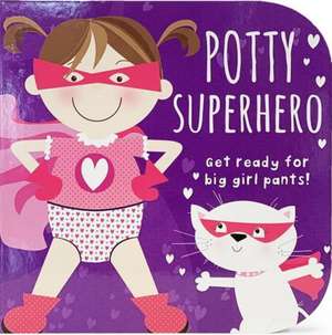 Potty Superhero - Get Ready For Big Girl Pants! Board Book de Cottage Door Press