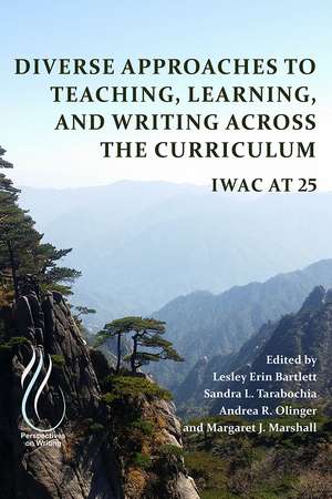 Diverse Approaches to Teaching, Learning, and Writing Across the Curriculum: IWAC at 25 de Lesley Erin Bartlett