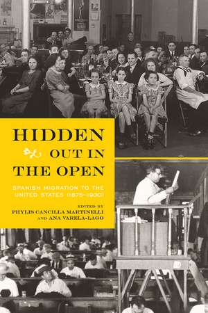 Hidden Out in the Open: Spanish Migration to the United States (1875-1930) de Phylis Cancilla Martinelli