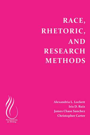 Race, Rhetoric, and Research Methods de Alexandria Lockett