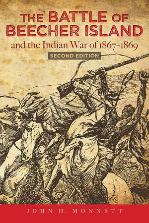 The Battle of Beecher Island and the Indian War of 1867-1869: Second Edition de John Monnett