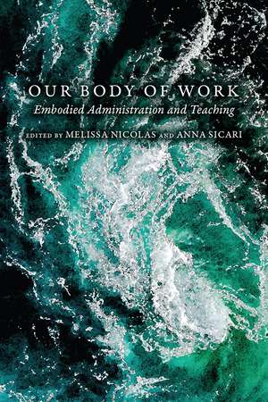 Our Body of Work: Embodied Administration and Teaching de Melissa Nicolas