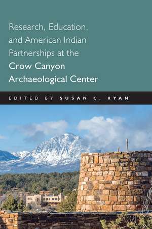 Research, Education and American Indian Partnerships at the Crow Canyon Archaeological Center de Susan C. Ryan