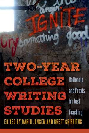 Two-Year College Writing Studies: Rationale and Praxis for Just Teaching de Darin Jensen