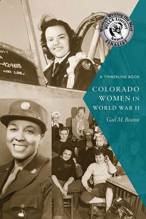 Colorado Women in World War II de Gail M. Beaton