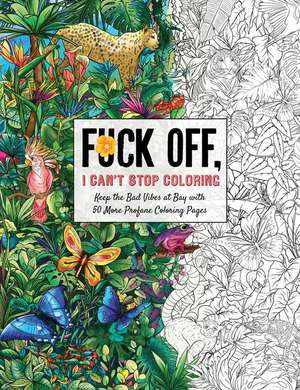 Fuck Off, I Can't Stop Coloring de Dare You Stamp Company