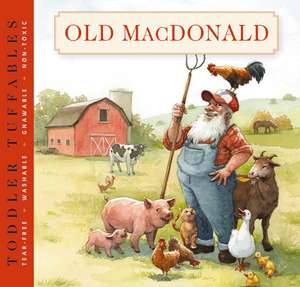 Toddler Tuffables: Old MacDonald Had a Farm: A Toddler Tuffable Edition (Book #3) de Editors of Cider Mill Press