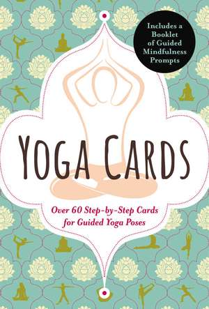 Yoga Cards: 60 Yoga Cards For Balance and Relaxation Anywhere, Anytime de Editors of Cider Mill Press