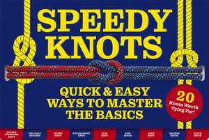 Speedy Knots: Quick and Easy Ways to Master the Basics (How to Tie Knots, Sailor Knots, Rock Climbing Knots, Rope Work, Activity Book for Kids) de Lindy Pokorny