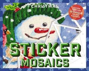 Sticker Mosaics: Christmas: Puzzle Together 12 Unique Holiday Designs de Julius Csotonyi