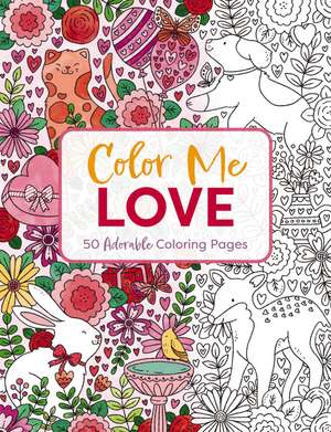 Color Me Love: A Valentine's Day Coloring Book de Editors of Cider Mill Press