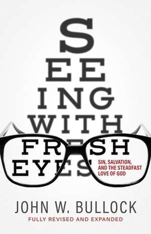 Seeing With Fresh Eyes de John W Bullock