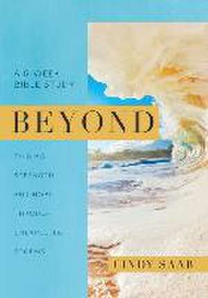 Beyond: Finding Strength and Hope Through Unexpected Storms de Cindy Saab