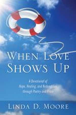 When Love Shows Up de Linda D Moore