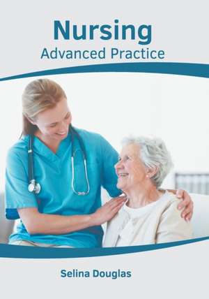 Nursing: Advanced Practice de Selina Douglas