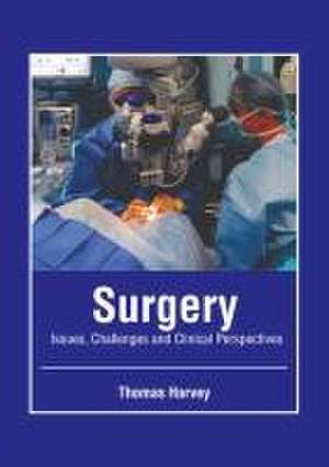 Surgery: Issues, Challenges and Clinical Perspectives de Thomas Harvey