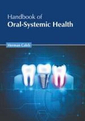 Handbook of Oral-Systemic Health de Herman Caleb