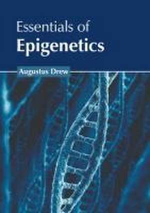 Essentials of Epigenetics de Augustus Drew