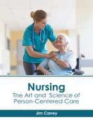 Nursing: The Art and Science of Person-Centered Care de Jim Carrey