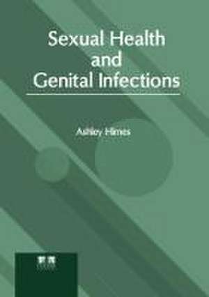 Sexual Health and Genital Infections de Ashley Himes