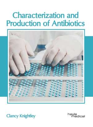 Characterization and Production of Antibiotics de Clancy Knightley