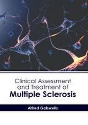 Clinical Assessment and Treatment of Multiple Sclerosis de Alfred Galswells