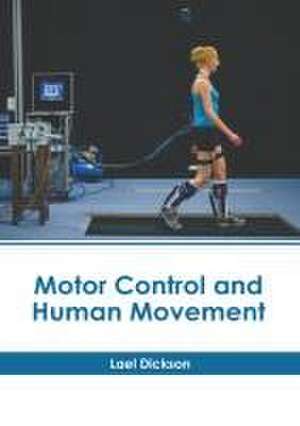 Motor Control and Human Movement de Lael Dickson