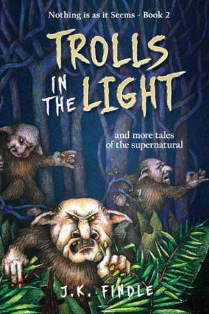 Trolls in the Light de J. K. Findle