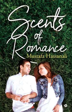 Scents of Romance de Mustafa Hassanali