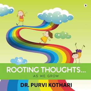 Rooting Thoughts...: As We Grow de Purvi Kothari