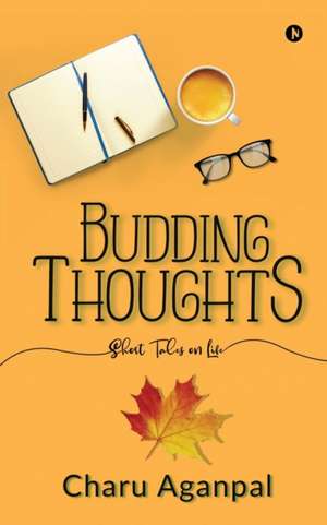 Budding Thoughts de Charu Aganpal