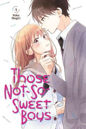 Those Not-So-Sweet Boys 5 de Yoko Nogiri