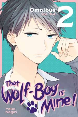 That Wolf-Boy Is Mine! Omnibus 2 (Vol. 3-4) de Yoko Nogiri