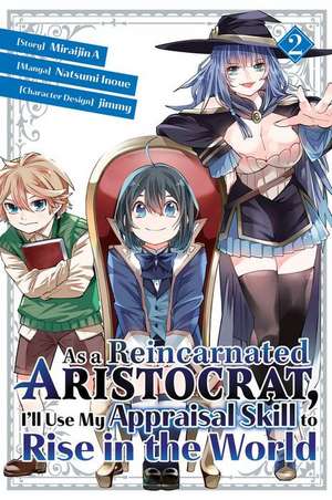 As a Reincarnated Aristocrat, I'll Use My Appraisal Skill to Rise in the World 2 (Manga) de Natsumi Inoue