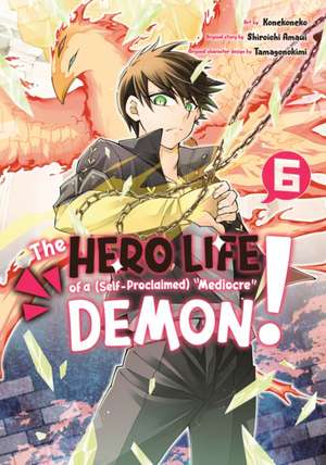 The Hero Life of a (Self-Proclaimed) Mediocre Demon! 6 de Shiroichi Amaui