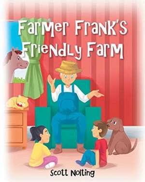 Farmer Frank's Friendly Farm de Scott Nolting