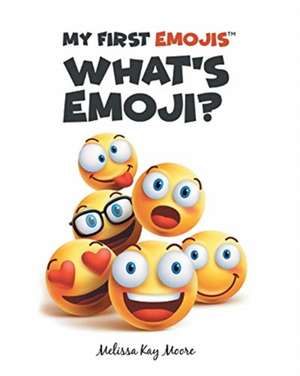 My First Emojis: What's Emoji? de Melissa Kay Moore