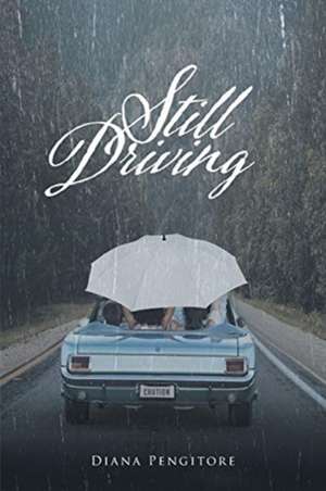 Still Driving de Diana Pengitore