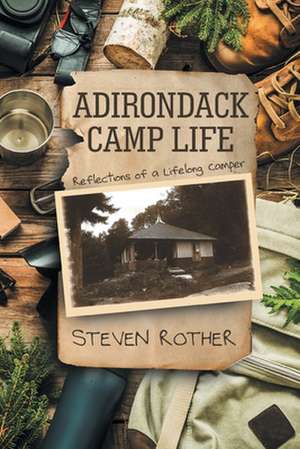 ADIRONDACK CAMP LIFE de Steven Rother