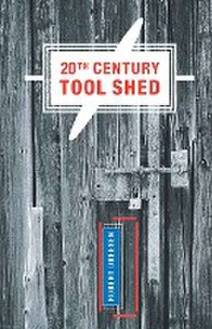 20th Century Tool Shed de Robert Dreesen