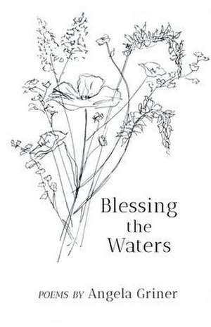 Blessing the Waters de Angela Griner