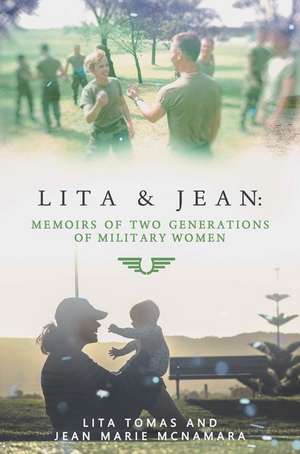 Lita & Jean: Memoirs of Two Generations of Military Women de Lita Tomas