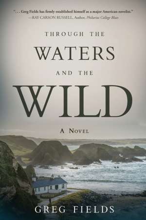 Through the Waters and the Wild de Greg Fields