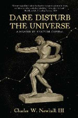 Dare Disturb The Universe de III Charles W. Newhall