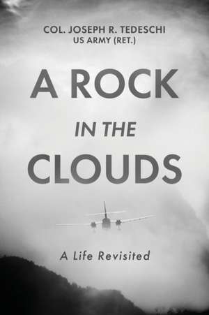 A Rock in the Clouds de US Army (Ret. Col. Joseph R Tedeschi