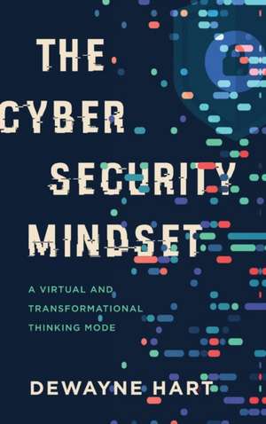 The Cybersecurity Mindset de Dewayne Hart