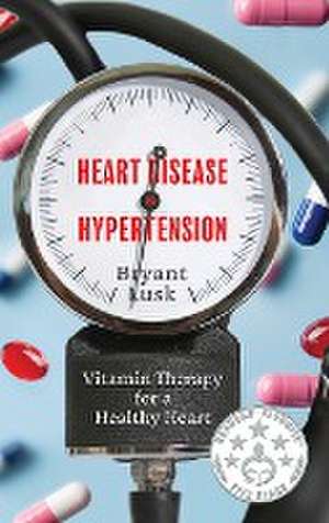 Heart Disease & Hypertension de Bryant Lusk