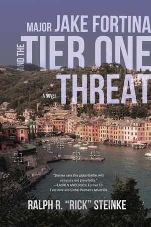 Major Jake Fortina and the Tier-One Threat de Rick Steinke