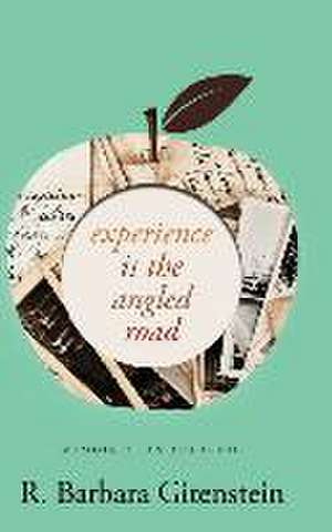 Experience Is the Angled Road de R. Barbara Gitenstein