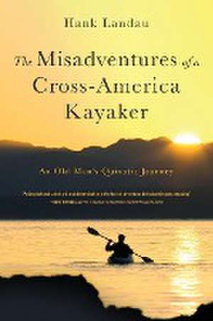 The Misadventures of a Cross-America Kayaker de Hank Landau